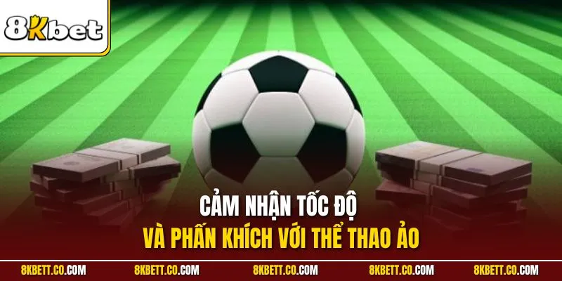Cảm nhận tốc độ và phấn khích với thể thao ảo
