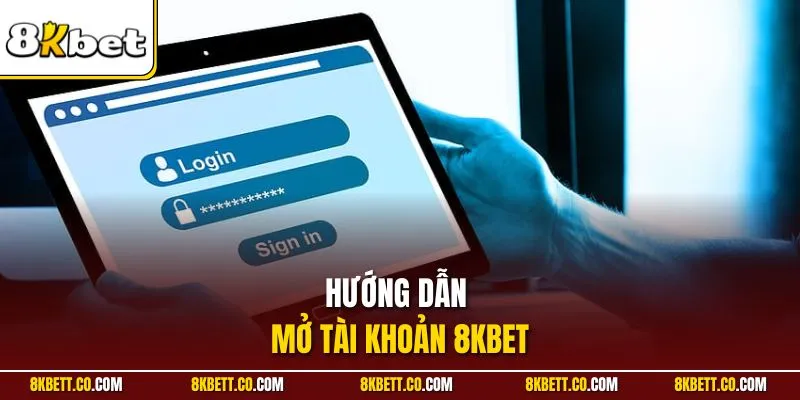 Hướng dẫn mở tài khoản 8KBET