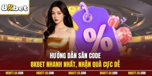 Hướng dẫn săn code 8KBET