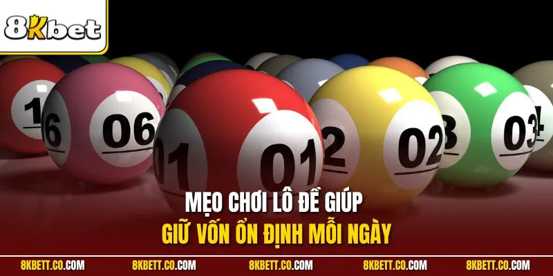 Mẹo chơi lô đề giúp giữ vốn ổn định mỗi ngày