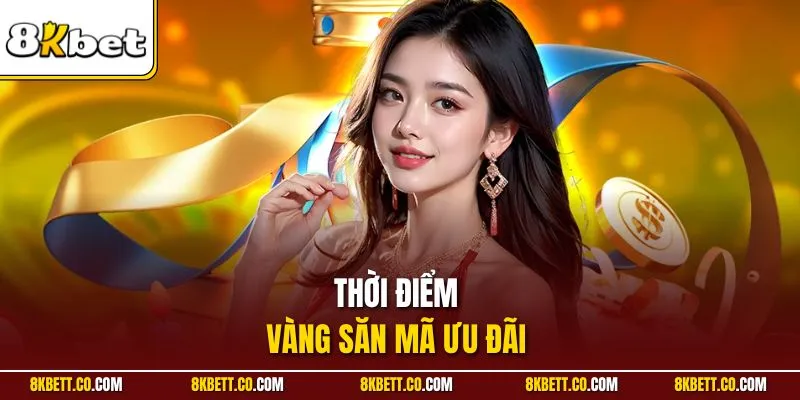 Thời điểm vàng săn mã ưu đãi